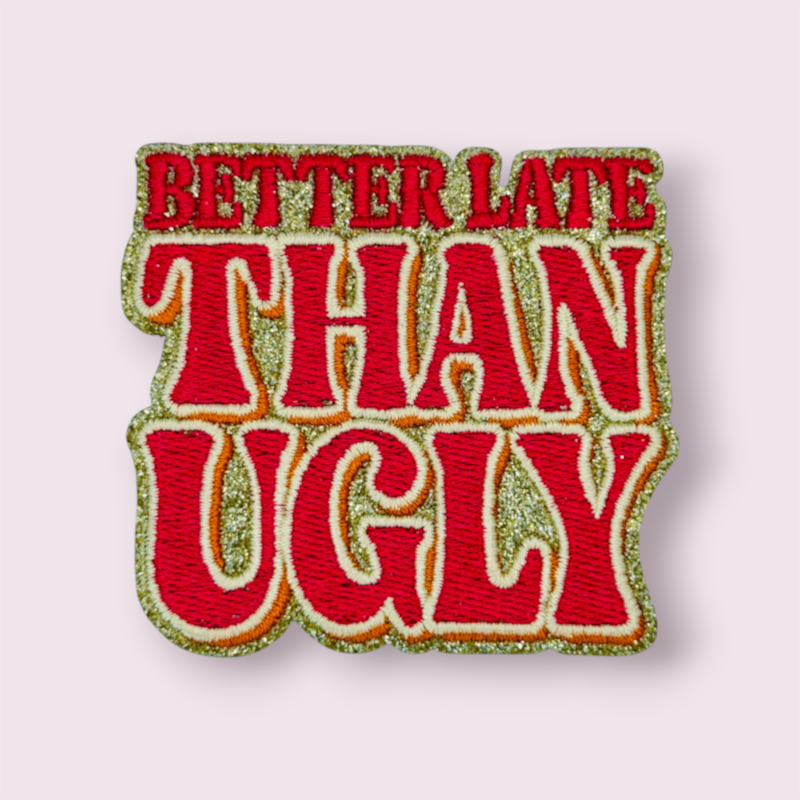 Sticker Better Late than ugly