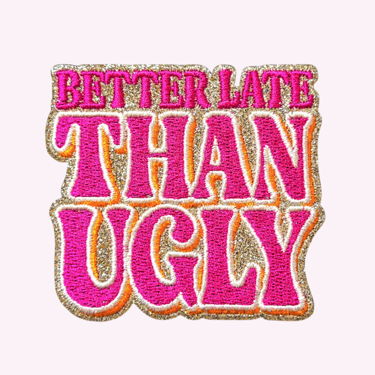 Sticker Better Late than ugly
